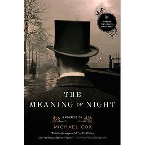 Meaning of Night: A Confession -- Michael Cox